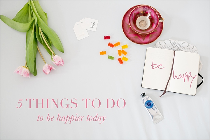 5 things to do to be happier today by jennifer hejna_0002